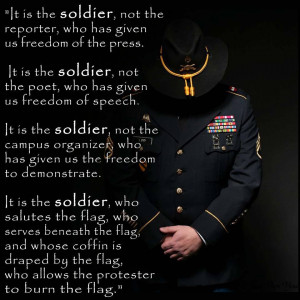 it is the soldier not the reporter who has given us freedom of the ...