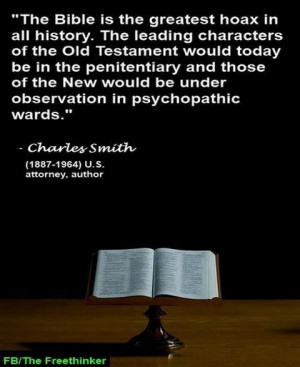 The Bible is the greatest hoax in all history. The leading characters ...