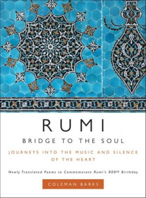Rumi: Bridge to the Soul: Journeys into the Music and Silence of the ...