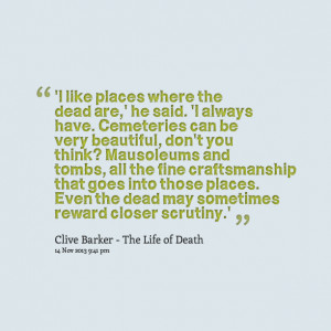 Quotes Picture: 'i like places where the dead are,' he said 'i always ...