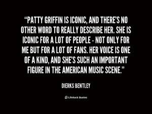 quote Dierks Bentley patty griffin is iconic and theres no 150322 png