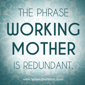 working #mom #quote #inspiration