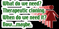 ... must be resolved before therapeutic cloning researchbecomes necessary