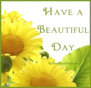 Have A Beautiful Day Quotes Have a beautiful day quote via