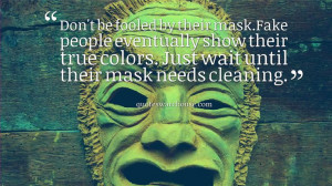 ... show their true colors. Just wait until their mask needs cleaning