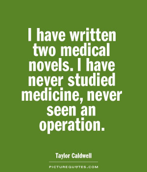 Medical Quotes Taylor Caldwell Quotes