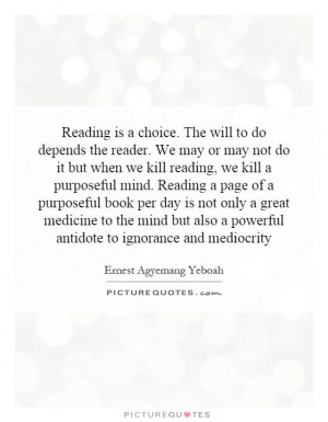 not do it but when we kill reading, we kill a purposeful mind. Reading ...