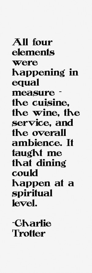 All four elements were happening in equal measure - the cuisine, the ...