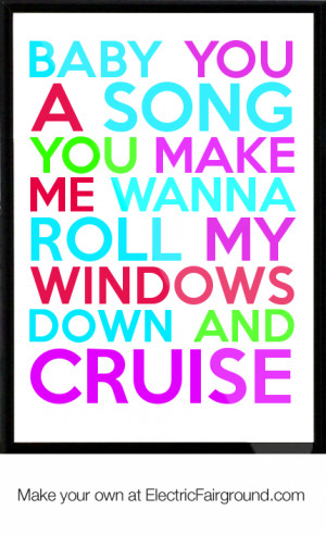 ... song you make me wanna roll my windows down and cruise Framed Quote