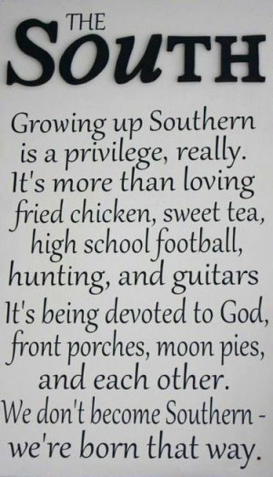 THE South...we're born that way. tjn