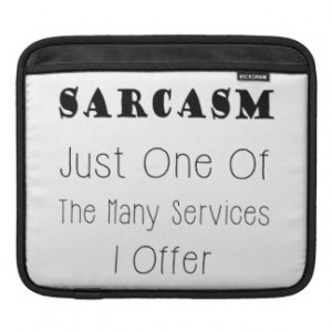 Funny Quote About Sarcasm, Humorous Quotes iPad Sleeve