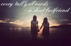 every tall girl needs a short bestfriend More