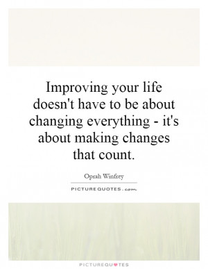 ... everything - it's about making changes that count. Picture Quote #1