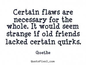 ... goethe more friendship quotes love quotes motivational quotes life