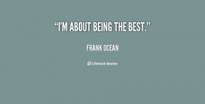 quote-Frank-Ocean-im-about-being-the-best-135938_2.png
