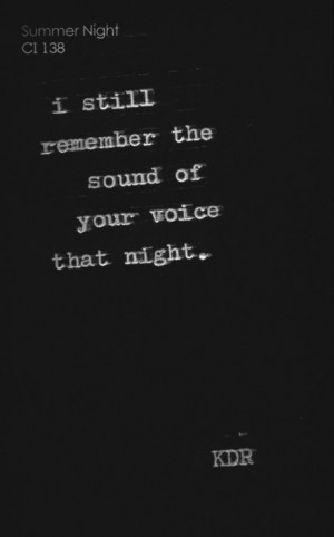 Your voice every word you've ever said to me, starting with the first ...