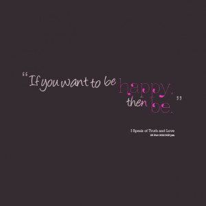 5818-if-you-want-to-be-happy-then-be.png