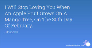 Will Stop Loving You When An Apple Fruit Grows On A Mango Tree, On ...