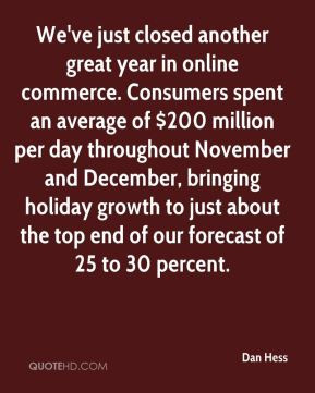 Dan Hess - We've just closed another great year in online commerce ...