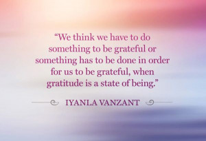 ... to be grateful, when gratitude is a state of being.