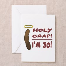 Holy Crap I'm 30! Greeting Card for