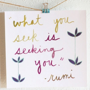 What You Seek Seeking Rumi
