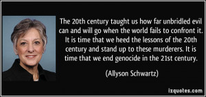 ... is time that we end genocide in the 21st century. - Allyson Schwartz