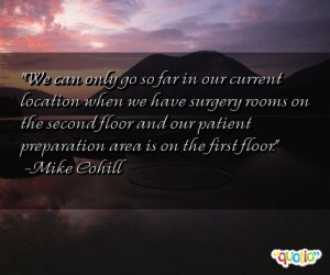 We can only go so far in our current location when we have surgery ...