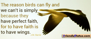 The reason birds can fly and we can’t is simply because they have ...