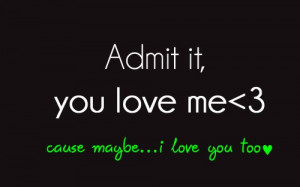 Admit It, You Love Me