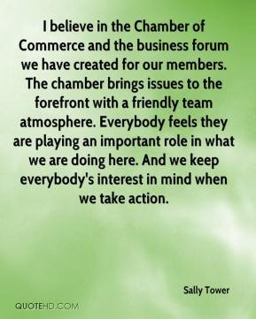 Sally Tower - I believe in the Chamber of Commerce and the business ...