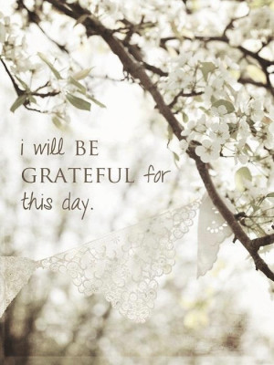 will be grateful for this day life quotes