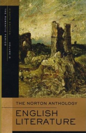 Norton Anthology of English Literature, Volume D: The Romantic Period ...