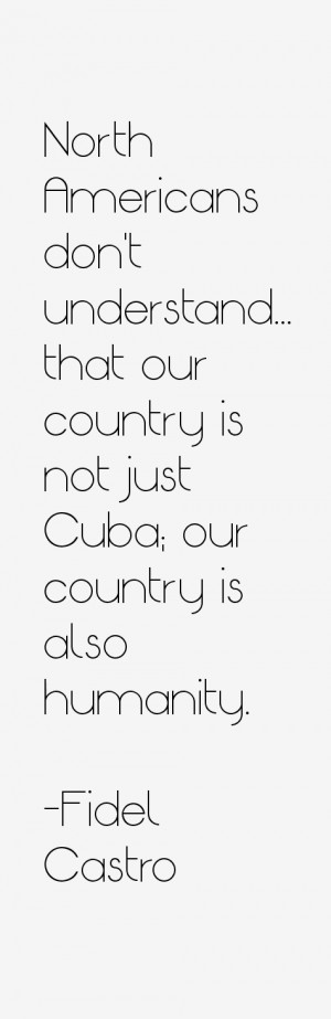 North Americans don't understand... that our country is not just Cuba ...