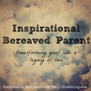 Inspirational Bereaved Parent