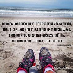 ... am me. I am a good 'me' because I am a runner. - Kristin Armstrong