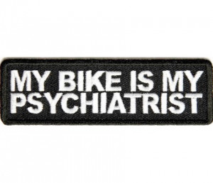 My Bike My Psychiatrist Funny Motorcycle Biker Patch