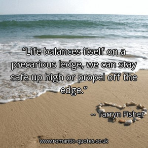 life-balances-itself-on-a-precarious-ledge-we-can-stay-safe-up-high-or ...