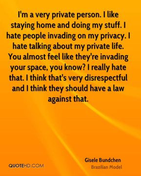private person. I like staying home and doing my stuff. I hate people ...