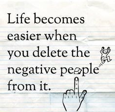 ... out to control, manipulate or hurt you. You don't need that negativity