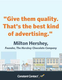 Great advice to keep in mind from Milton Hershey More