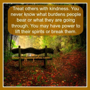 My Favorite Quotes » Blog Archive » Treat others with kindness.