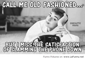 Funnies pictures about Call Me Old-Fashioned Quotes