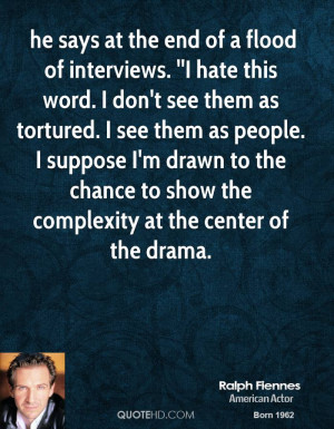 he says at the end of a flood of interviews. ''I hate this word. I don ...