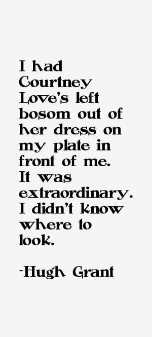 had Courtney Love 39 s left bosom out of her dress on my plate in ...
