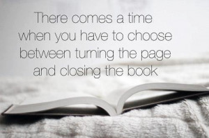 There comes a time when you have to choose between turning the page ...