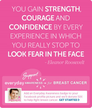 Breast Cancer Quotes You Gain Strength Courage And Confidence