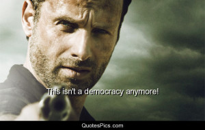This isn’t a democracy anymore! – The walking dead