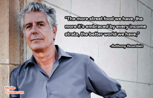 Anthony Bourdain street food quote