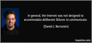In general, the Internet was not designed to accommodate deliberate ...